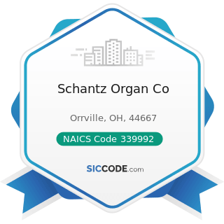Schantz Organ Co - NAICS Code 339992 - Musical Instrument Manufacturing