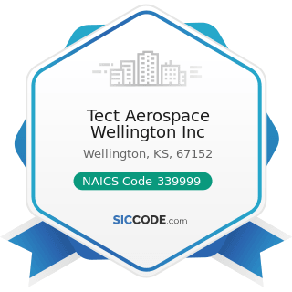 Tect Aerospace Wellington Inc - NAICS Code 339999 - All Other Miscellaneous Manufacturing