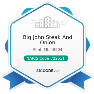 Big John Steak And Onion - NAICS Code 722511 - Full-Service Restaurants