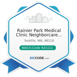 Rainier Park Medical Clinic Neighborcare Health - NAICS Code 621111 - Offices of Physicians...