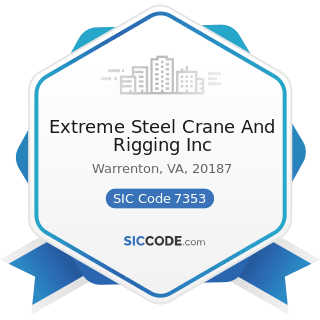 Extreme Steel Crane And Rigging Inc - SIC Code 7353 - Heavy Construction Equipment Rental and...