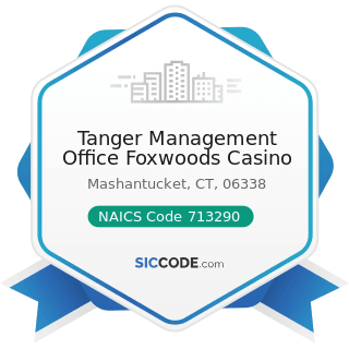 Tanger Management Office Foxwoods Casino - NAICS Code 713290 - Other Gambling Industries