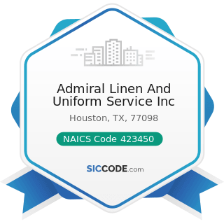 Admiral Linen And Uniform Service Inc - NAICS Code 423450 - Medical, Dental, and Hospital...