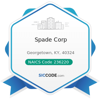 Spade Corp - NAICS Code 236220 - Commercial and Institutional Building Construction