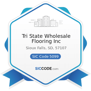Tri State Wholesale Flooring Inc - SIC Code 5099 - Durable Goods, Not Elsewhere Classified