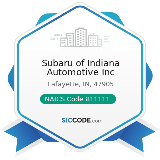 Subaru of Indiana Automotive Inc - NAICS Code 811111 - General Automotive Repair