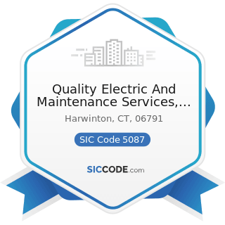 Quality Electric And Maintenance Services, LLC - SIC Code 5087 - Service Establishment Equipment...