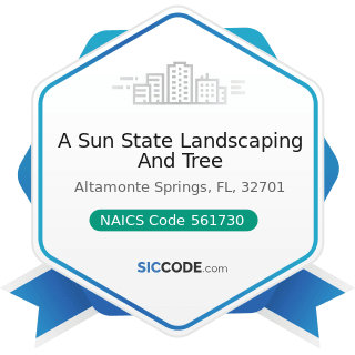 A Sun State Landscaping And Tree - NAICS Code 561730 - Landscaping Services