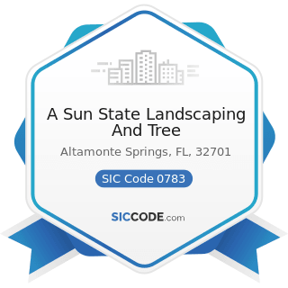 A Sun State Landscaping And Tree - SIC Code 0783 - Ornamental Shrub and Tree Services