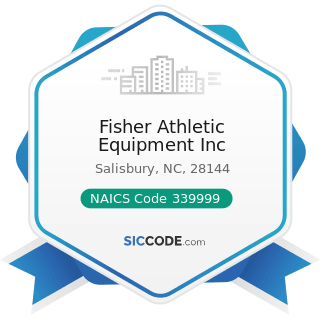Fisher Athletic Equipment Inc - NAICS Code 339999 - All Other Miscellaneous Manufacturing