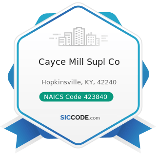 Cayce Mill Supl Co - NAICS Code 423840 - Industrial Supplies Merchant Wholesalers