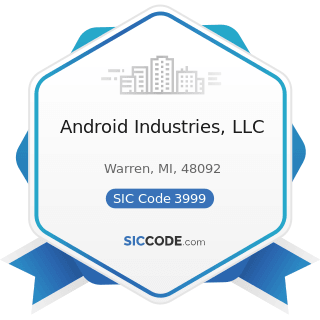 Android Industries, LLC - SIC Code 3999 - Manufacturing Industries, Not Elsewhere Classified