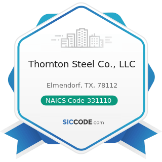 Thornton Steel Co., LLC - NAICS Code 331110 - Iron and Steel Mills and Ferroalloy Manufacturing
