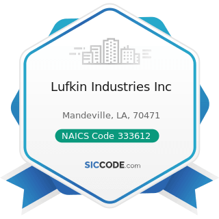 Lufkin Industries Inc - NAICS Code 333612 - Speed Changer, Industrial High-Speed Drive, and Gear...