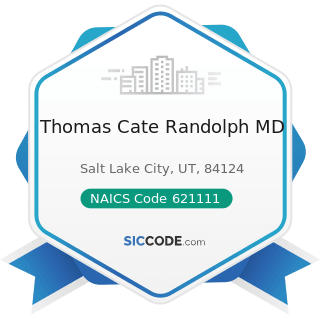 Thomas Cate Randolph MD - NAICS Code 621111 - Offices of Physicians (except Mental Health...