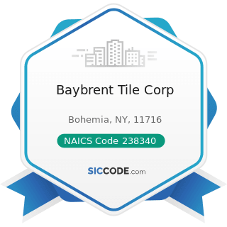 Baybrent Tile Corp - NAICS Code 238340 - Tile and Terrazzo Contractors