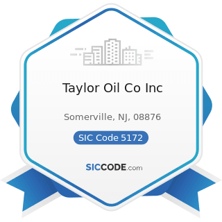 Taylor Oil Co Inc - SIC Code 5172 - Petroleum and Petroleum Products Wholesalers, except Bulk...