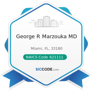 George R Marzouka MD - NAICS Code 621111 - Offices of Physicians (except Mental Health...