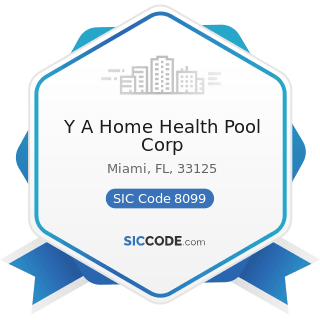 Y A Home Health Pool Corp - SIC Code 8099 - Health and Allied Services, Not Elsewhere Classified