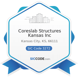 Coreslab Structures Kansas Inc - SIC Code 3272 - Concrete Products, except Block and Brick