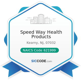 Speed Way Health Products - NAICS Code 621999 - All Other Miscellaneous Ambulatory Health Care...