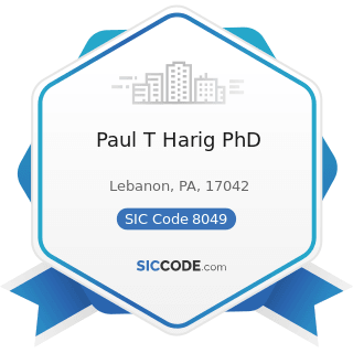 Paul T Harig PhD - SIC Code 8049 - Offices and Clinics of Health Practitioners, Not Elsewhere...