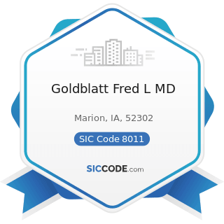 Goldblatt Fred L MD - SIC Code 8011 - Offices and Clinics of Doctors of Medicine