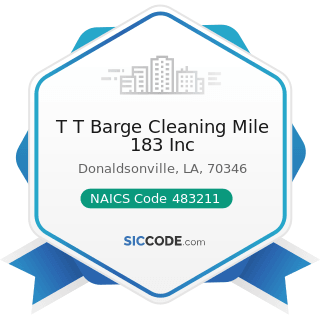 T T Barge Cleaning Mile 183 Inc - NAICS Code 483211 - Inland Water Freight Transportation