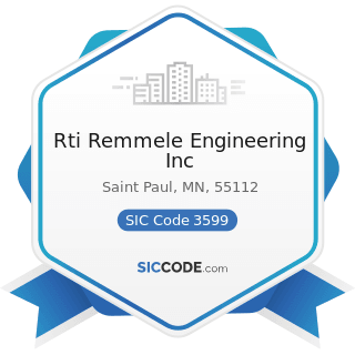 Rti Remmele Engineering Inc - SIC Code 3599 - Industrial and Commercial Machinery and Equipment,...
