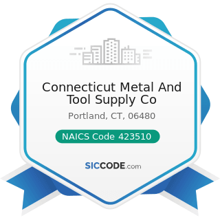 Connecticut Metal And Tool Supply Co - NAICS Code 423510 - Metal Service Centers and Other Metal...