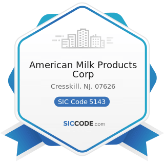 American Milk Products Corp - SIC Code 5143 - Dairy Products, except Dried or Canned