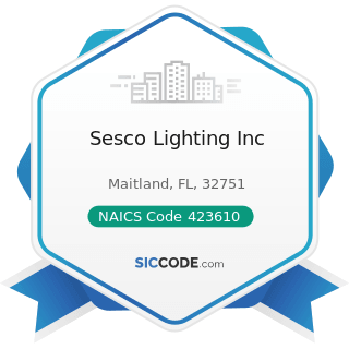 Sesco Lighting Inc - NAICS Code 423610 - Electrical Apparatus and Equipment, Wiring Supplies,...