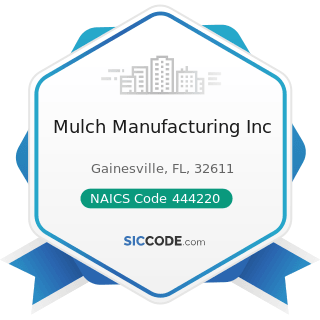 Mulch Manufacturing Inc - NAICS Code 444220 - Nursery, Garden Center, and Farm Supply Stores