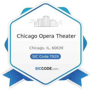 Chicago Opera Theater - SIC Code 7929 - Bands, Orchestras, Actors, and other Entertainers and...