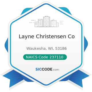 Layne Christensen Co - NAICS Code 237110 - Water and Sewer Line and Related Structures...