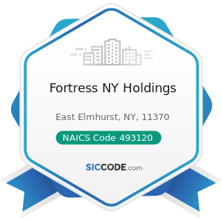 Fortress NY Holdings - NAICS Code 493120 - Refrigerated Warehousing and Storage