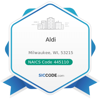 Aldi - NAICS Code 445110 - Supermarkets and Other Grocery Retailers (except Convenience...