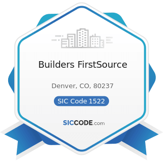 Builders FirstSource - SIC Code 1522 - General Contractors-Residential Buildings, other than...