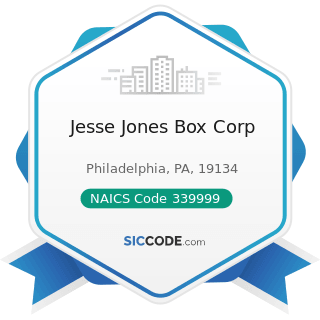 Jesse Jones Box Corp - NAICS Code 339999 - All Other Miscellaneous Manufacturing