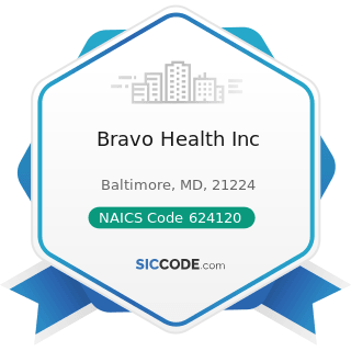 Bravo Health Inc - NAICS Code 624120 - Services for the Elderly and Persons with Disabilities