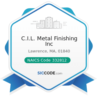 C.I.L. Metal Finishing Inc - NAICS Code 332812 - Metal Coating, Engraving (except Jewelry and...