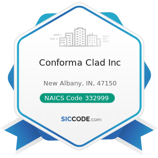 Conforma Clad Inc - NAICS Code 332999 - All Other Miscellaneous Fabricated Metal Product...