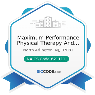Maximum Performance Physical Therapy And Sports Rehab - NAICS Code 621111 - Offices of...