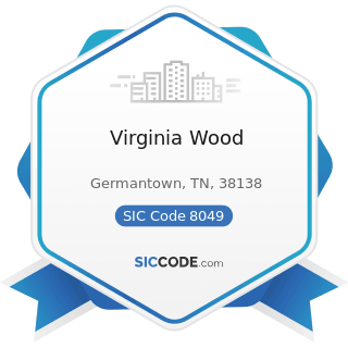 Virginia Wood - SIC Code 8049 - Offices and Clinics of Health Practitioners, Not Elsewhere...