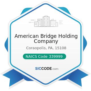 American Bridge Holding Company - NAICS Code 339999 - All Other Miscellaneous Manufacturing