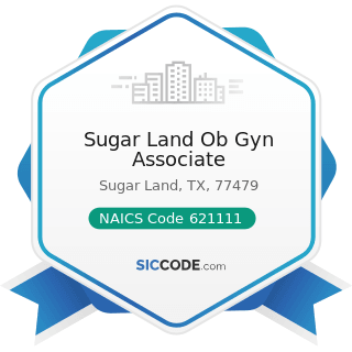 Sugar Land Ob Gyn Associate - NAICS Code 621111 - Offices of Physicians (except Mental Health...