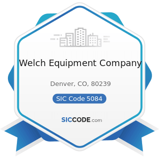 Welch Equipment Company - SIC Code 5084 - Industrial Machinery and Equipment