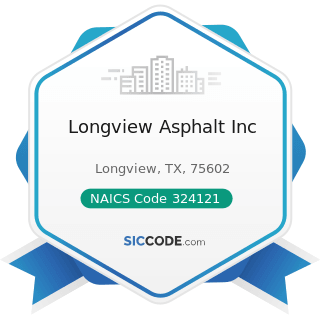 Longview Asphalt Inc - NAICS Code 324121 - Asphalt Paving Mixture and Block Manufacturing