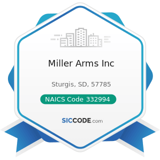 Miller Arms Inc - NAICS Code 332994 - Small Arms, Ordnance, and Ordnance Accessories...