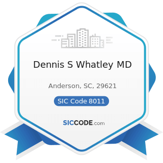 Dennis S Whatley MD - SIC Code 8011 - Offices and Clinics of Doctors of Medicine